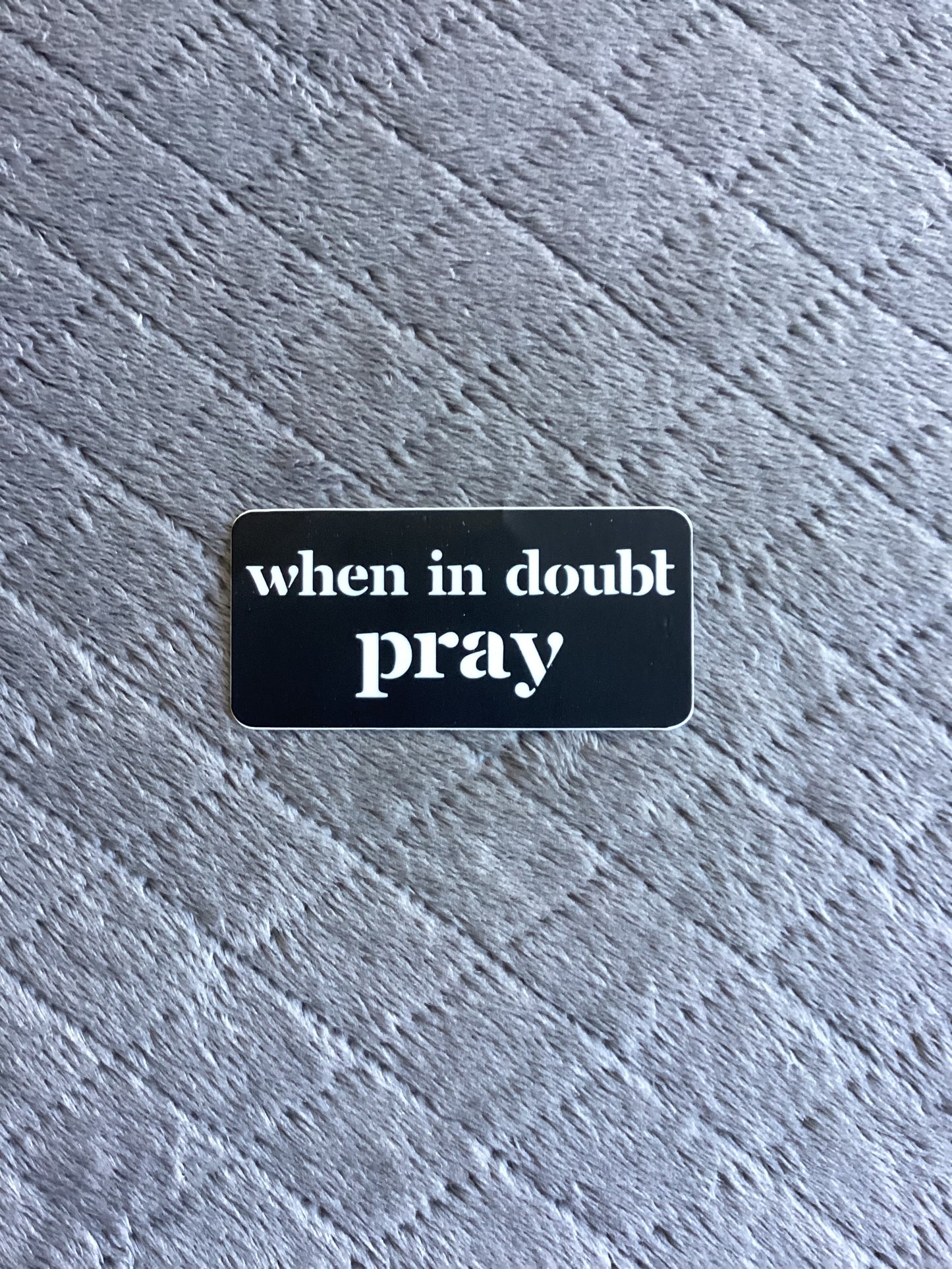 When in doubt pray sticker